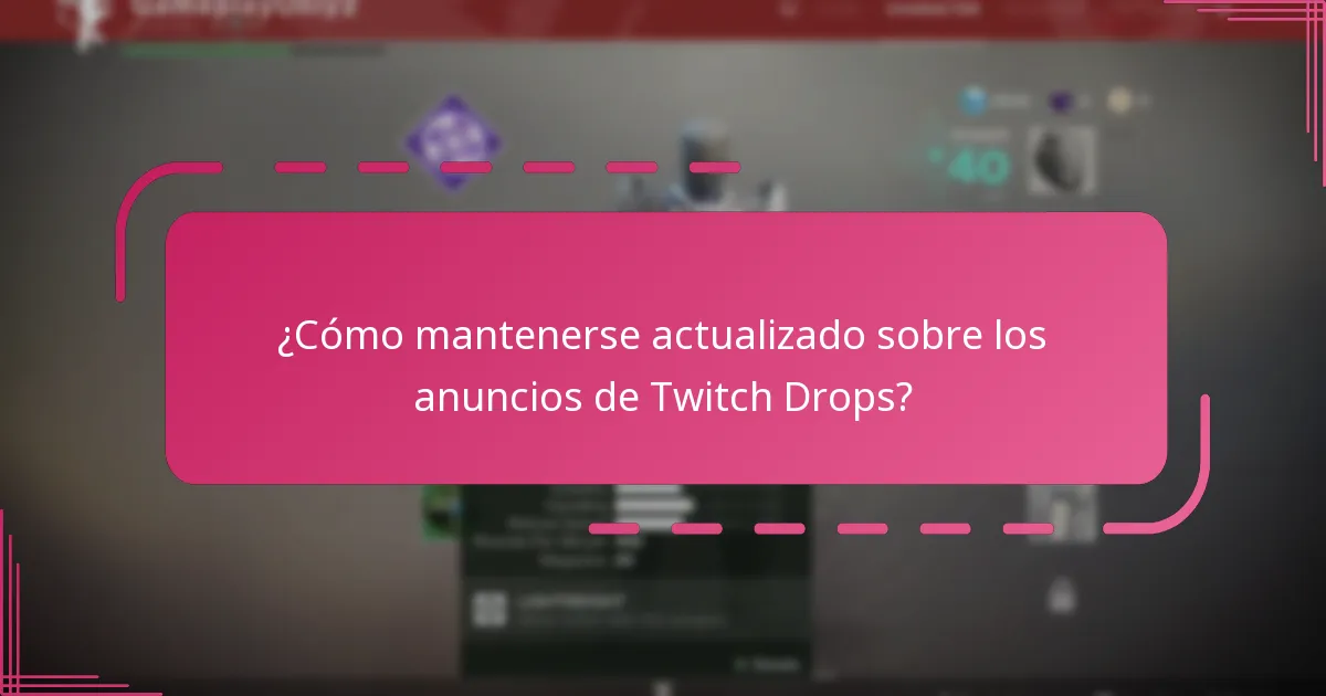 ¿Cómo mantenerse actualizado sobre los anuncios de Twitch Drops?