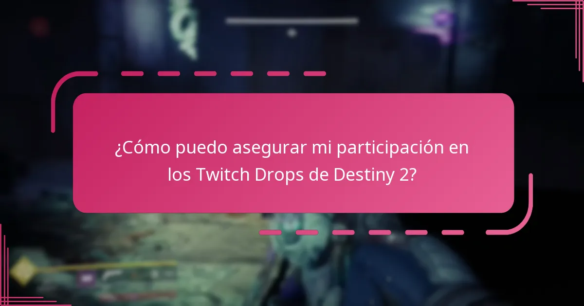 ¿Qué restricciones se aplican a la elegibilidad para los Twitch Drops de Destiny 2?
