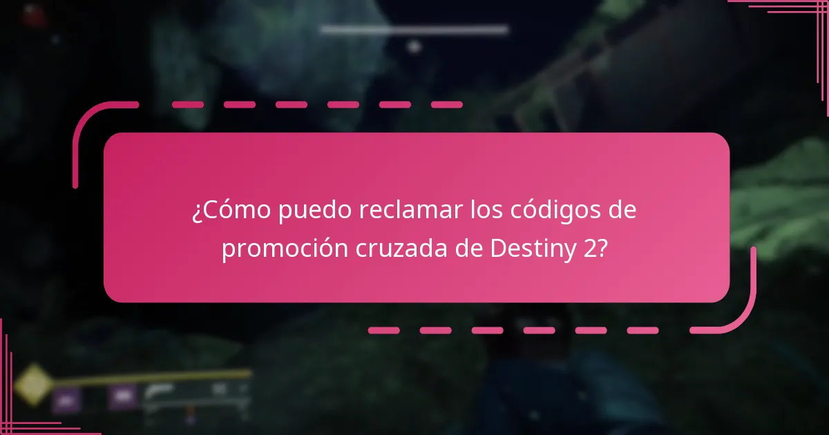 ¿Cómo puedo reclamar los códigos de promoción cruzada de Destiny 2?