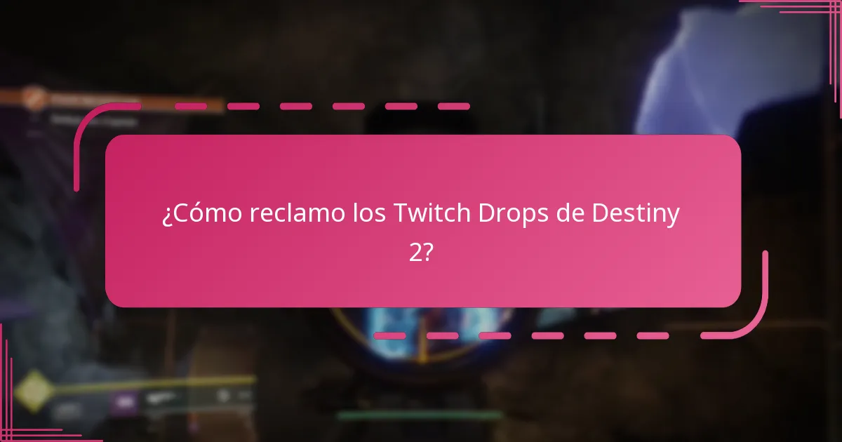 ¿Cómo reclamo los Twitch Drops de Destiny 2?