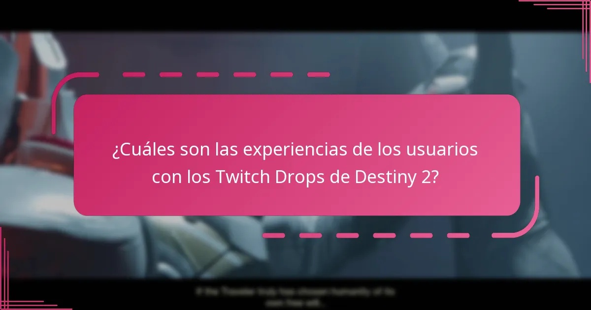 ¿Cuáles son las experiencias de los usuarios con los Twitch Drops de Destiny 2?