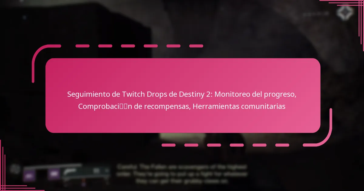 Seguimiento de Twitch Drops de Destiny 2: Monitoreo del progreso, Comprobación de recompensas, Herramientas comunitarias