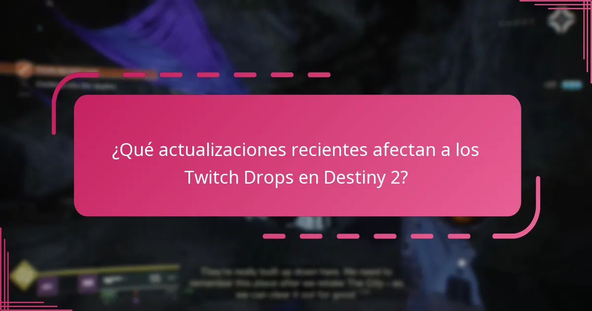 ¿Qué actualizaciones recientes afectan a los Twitch Drops en Destiny 2?
