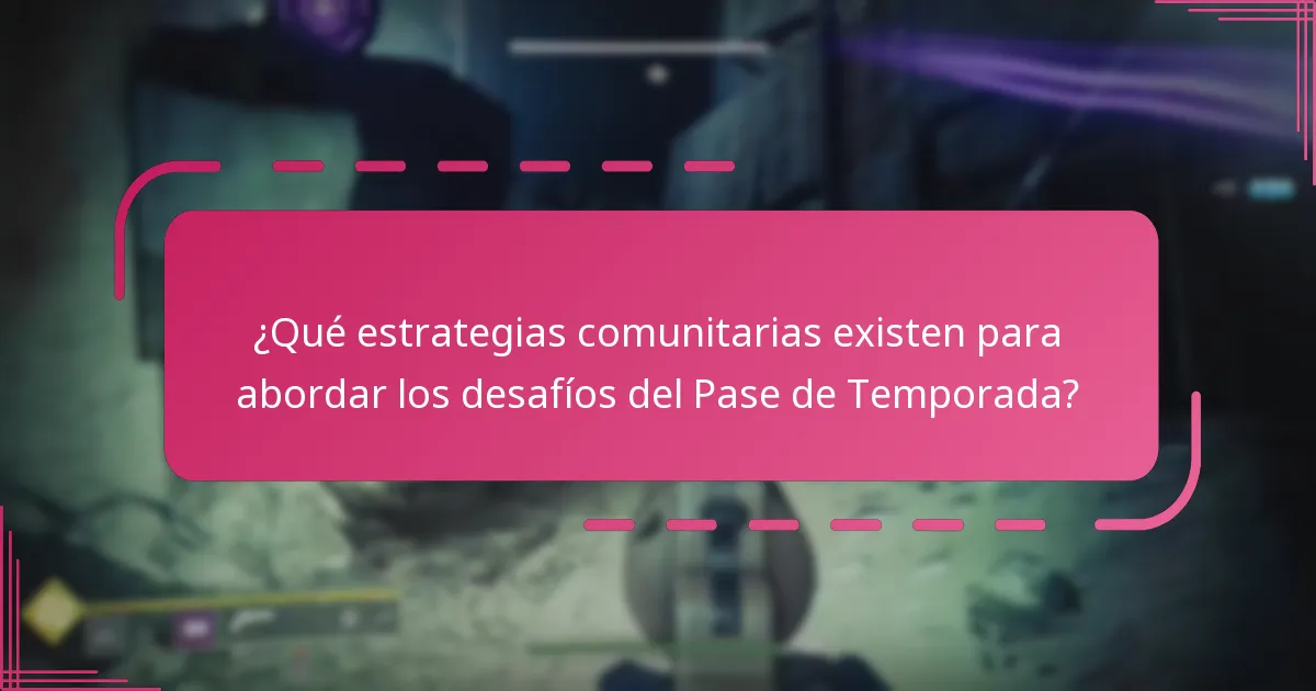 ¿Qué estrategias comunitarias existen para abordar los desafíos del Pase de Temporada?