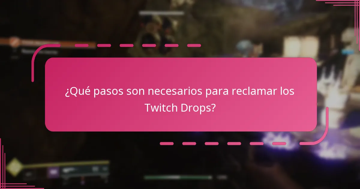 ¿Qué pasos son necesarios para reclamar los Twitch Drops?